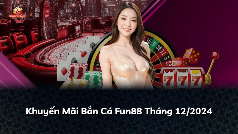 Khuyến Mãi Bắn Cá Fun88 Tháng 07/2026