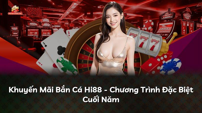 Khuyến Mãi Bắn Cá Hi88 - Chương Trình Đặc Biệt Cuối Năm