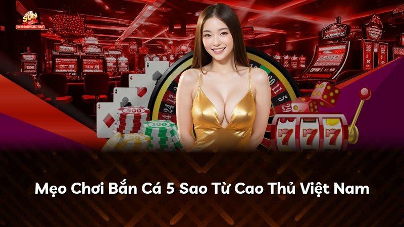 Mẹo Chơi Bắn Cá 5 Sao Từ Cao Thủ Việt Nam