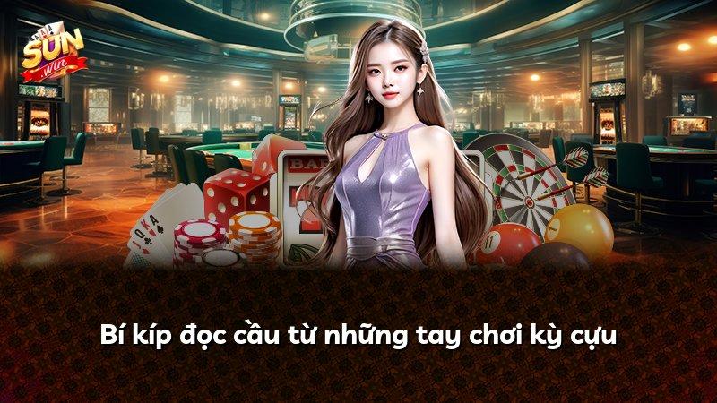 Bí kíp đọc cầu từ những tay chơi kỳ cựu