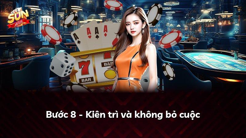 Bước 8 - Kiên trì và không bỏ cuộc