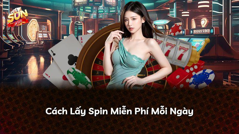 Cách Lấy Spin Miễn Phí Mỗi Ngày