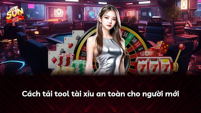 Cách tải tool tài xỉu an toàn cho người mới