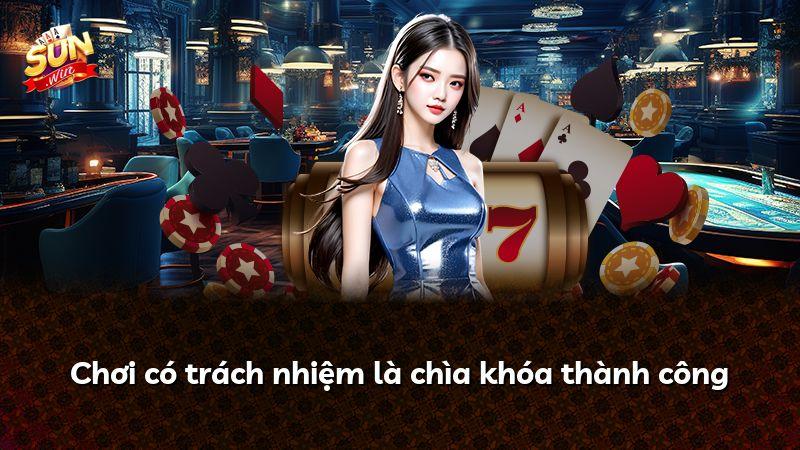 Chơi có trách nhiệm là chìa khóa thành công