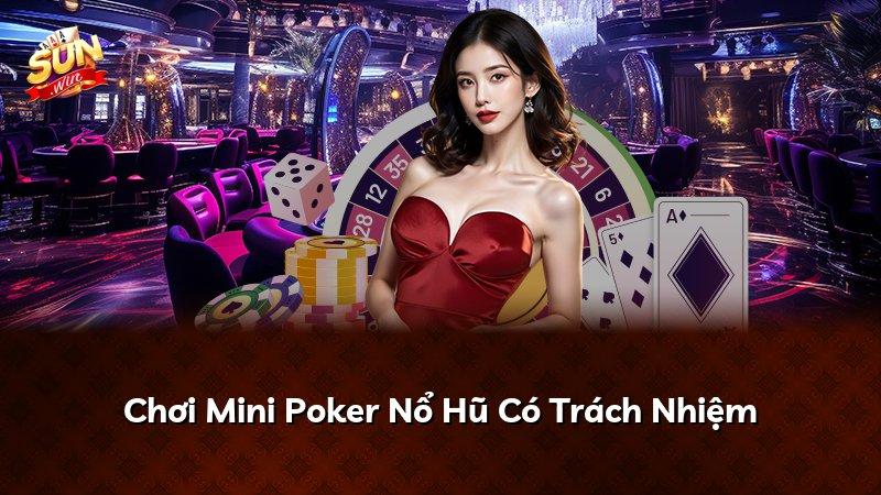 Chơi Mini Poker Nổ Hũ Có Trách Nhiệm