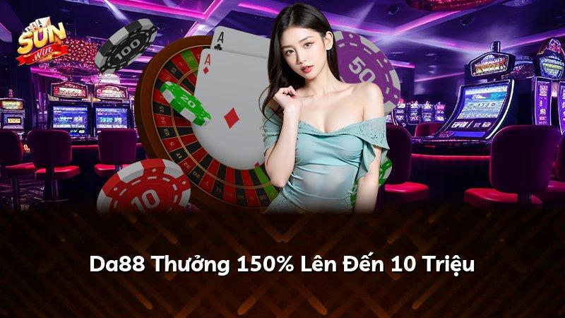 Da88 Thưởng 150% Lên Đến 10 Triệu
