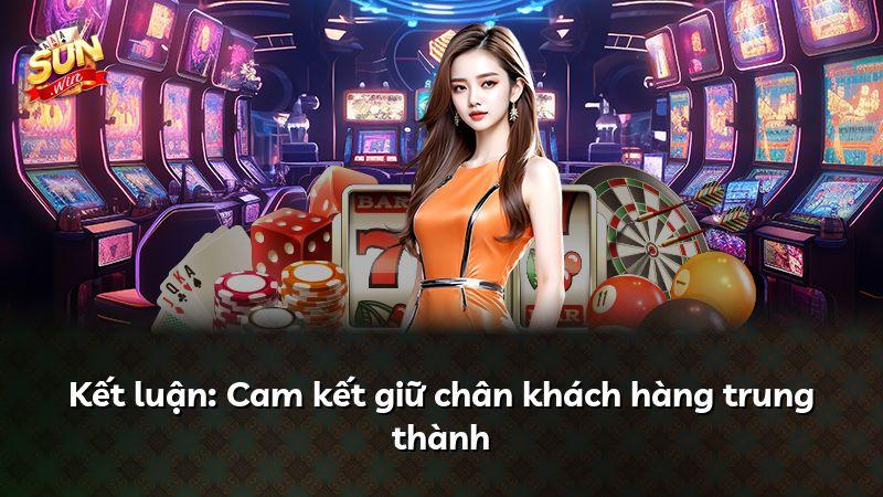 Kết luận: Cam kết giữ chân khách hàng trung thành
