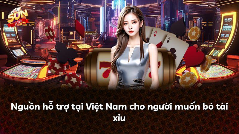 Nguồn hỗ trợ tại Việt Nam cho người muốn bỏ tài xỉu