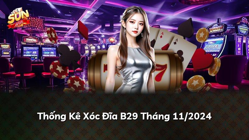 Thống Kê Xóc Đĩa B29 Tháng 11/2026