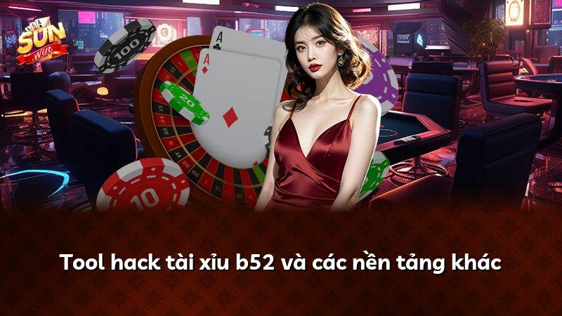 Tool hack tài xỉu b52 và các nền tảng khác