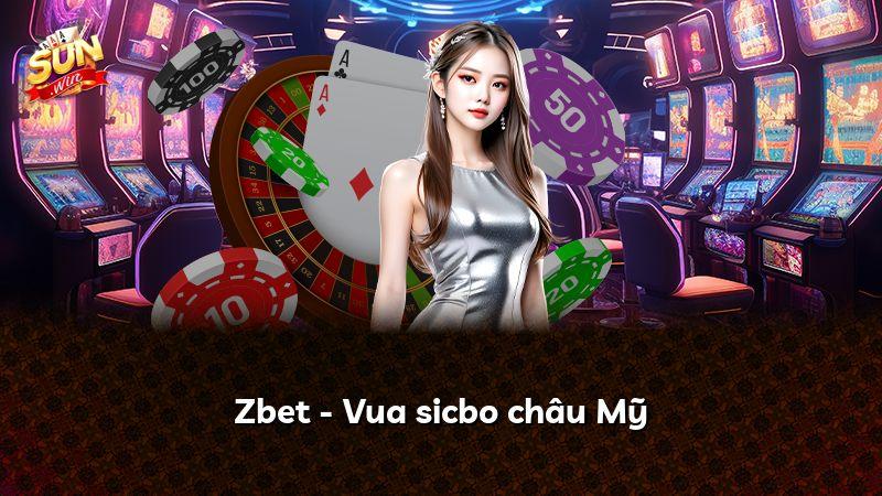 Zbet - Vua sicbo châu Mỹ